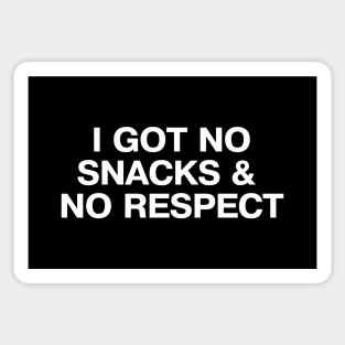 I GOT NO SNACKS AND NO RESPECT Sticker